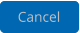 Cancel