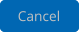 Cancel